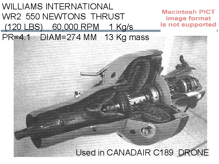 WILLIAMS INTERNATIONAL WR 2 550 NEWTONS THRUST (120 LBS) 60, 000 RPM 1 Kg/s