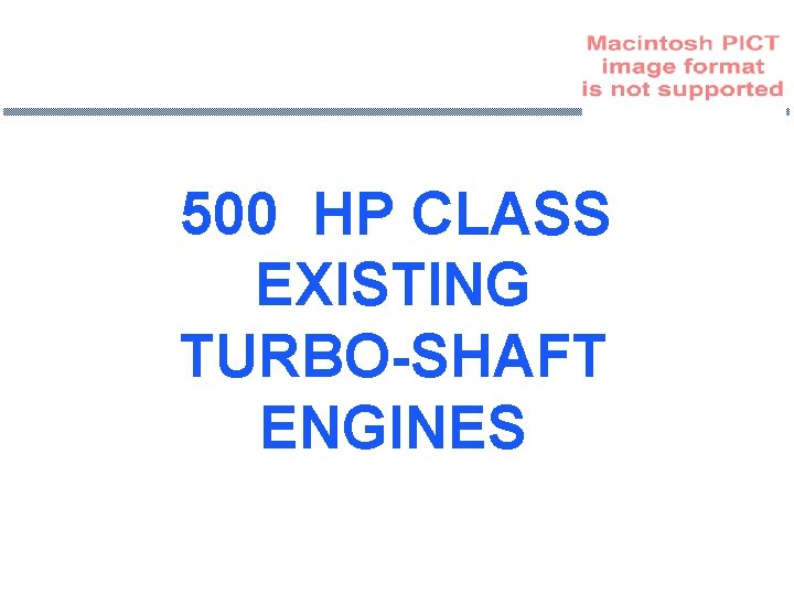 500 HP CLASS EXISTING TURBO-SHAFT ENGINES 