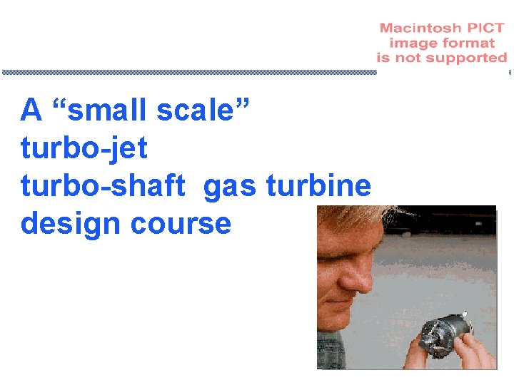 A “small scale” turbo-jet turbo-shaft gas turbine design course 