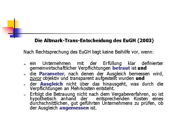 Die Altmark-Trans-Entscheidung des Eu. GH (2003) Nach Rechtsprechung des Eu. GH liegt keine Beihilfe