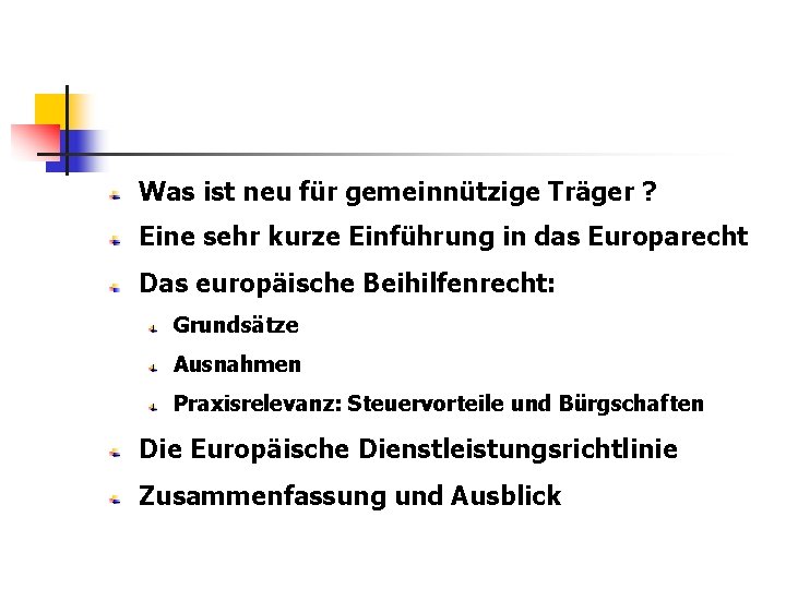 Was ist neu für gemeinnützige Träger ? Eine sehr kurze Einführung in das Europarecht