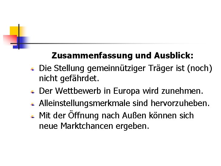 Zusammenfassung und Ausblick: Die Stellung gemeinnütziger Träger ist (noch) nicht gefährdet. Der Wettbewerb in