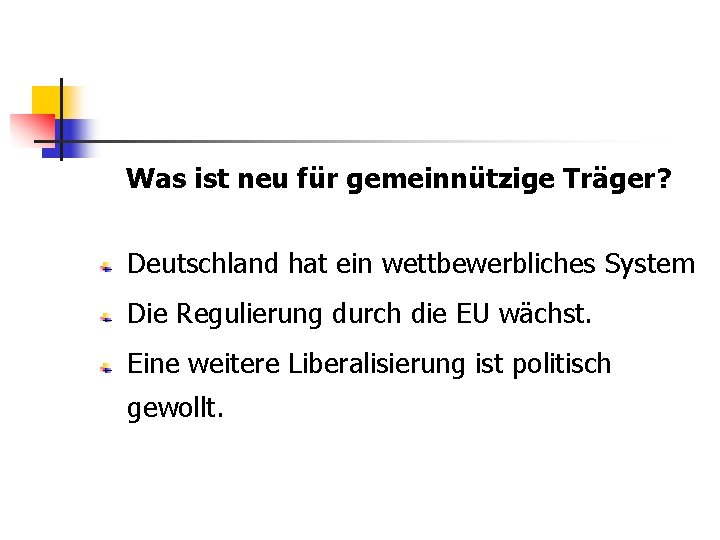 Was ist neu für gemeinnützige Träger? Deutschland hat ein wettbewerbliches System Die Regulierung durch