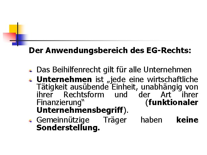 Der Anwendungsbereich des EG-Rechts: Das Beihilfenrecht gilt für alle Unternehmen ist „jede eine wirtschaftliche