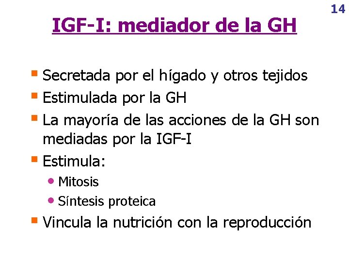 IGF-I: mediador de la GH § Secretada por el hígado y otros tejidos §