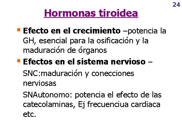 Hormonas tiroidea § Efecto en el crecimiento –potencia la GH, esencial para la osificación