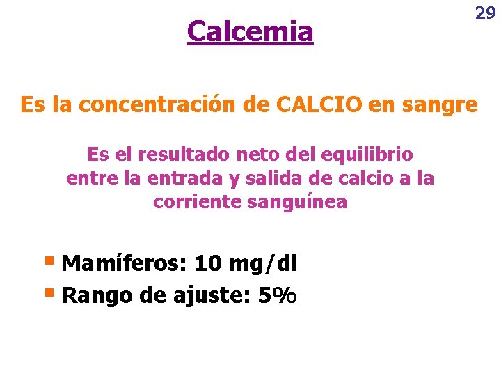 Calcemia 29 Es la concentración de CALCIO en sangre Es el resultado neto del