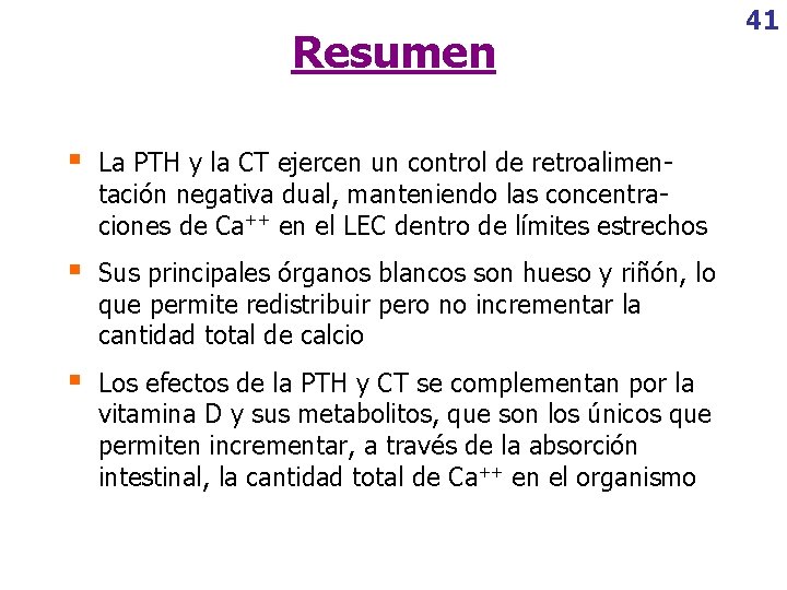 Resumen § La PTH y la CT ejercen un control de retroalimentación negativa dual,