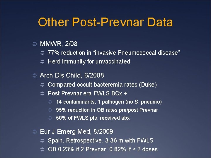 Other Post-Prevnar Data Ü MMWR, 2/08 Ü 77% reduction in “invasive Pneumococcal disease” Ü