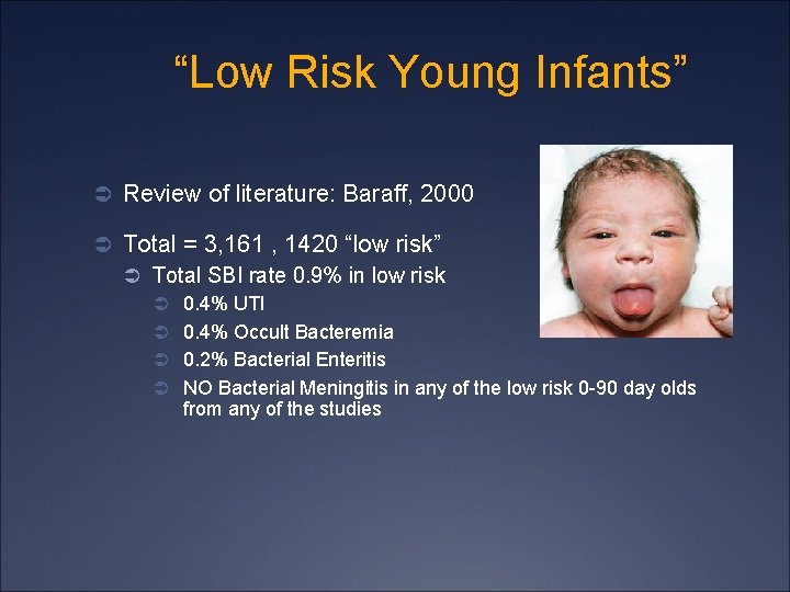 “Low Risk Young Infants” Ü Review of literature: Baraff, 2000 Ü Total = 3,