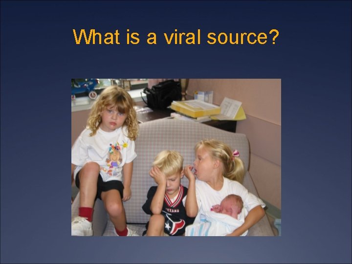 What is a viral source? 