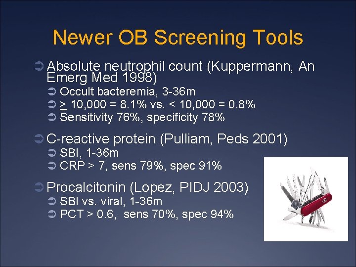 Newer OB Screening Tools Ü Absolute neutrophil count (Kuppermann, An Emerg Med 1998) Ü