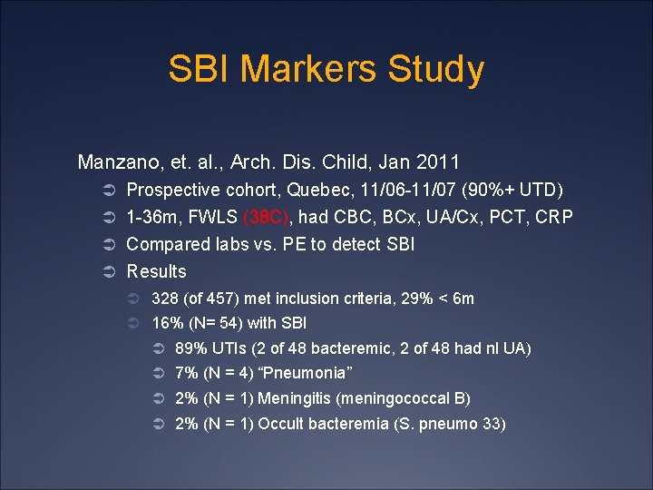 SBI Markers Study Manzano, et. al. , Arch. Dis. Child, Jan 2011 Ü Prospective