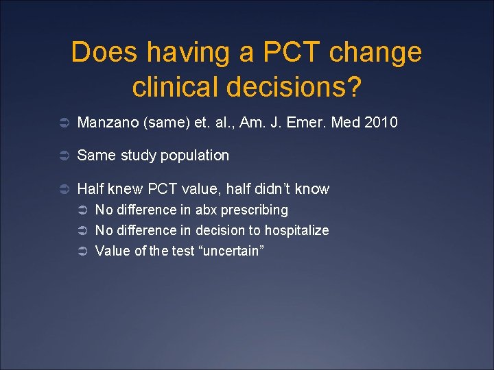 Does having a PCT change clinical decisions? Ü Manzano (same) et. al. , Am.