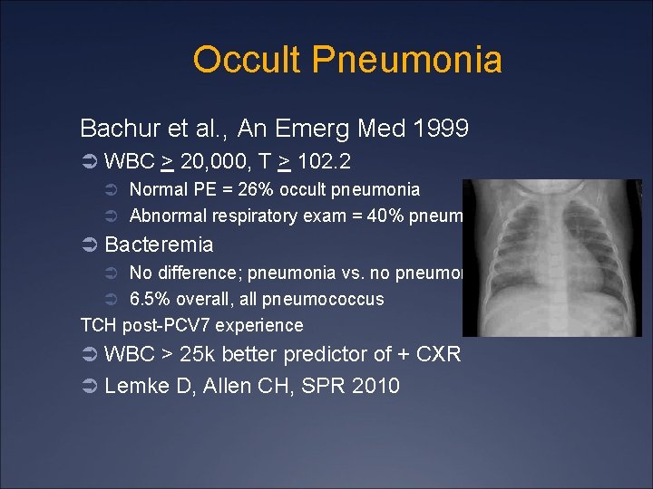 Occult Pneumonia Bachur et al. , An Emerg Med 1999 Ü WBC > 20,