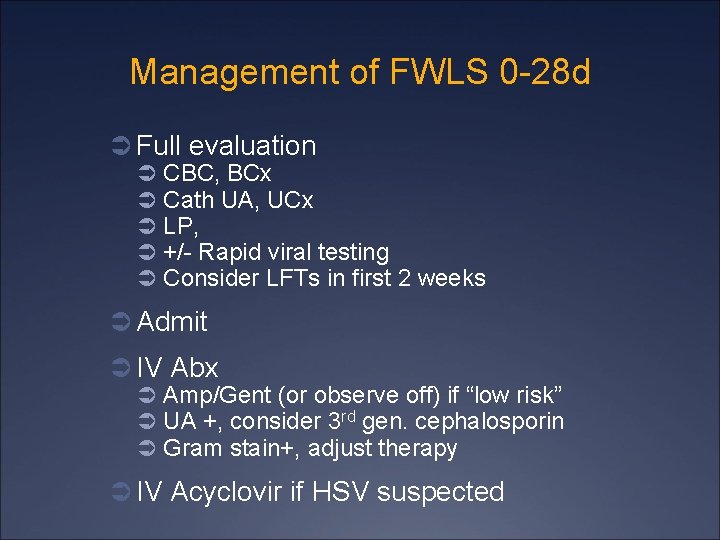 Management of FWLS 0 -28 d Ü Full evaluation Ü Ü Ü CBC, BCx