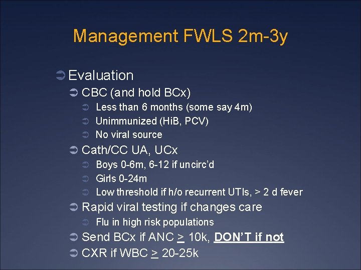 Management FWLS 2 m-3 y Ü Evaluation Ü CBC (and hold BCx) Ü Less