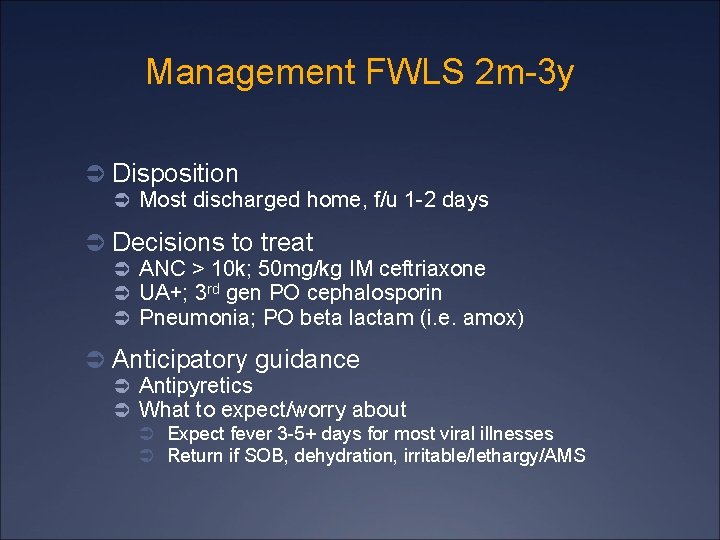 Management FWLS 2 m-3 y Ü Disposition Ü Most discharged home, f/u 1 -2
