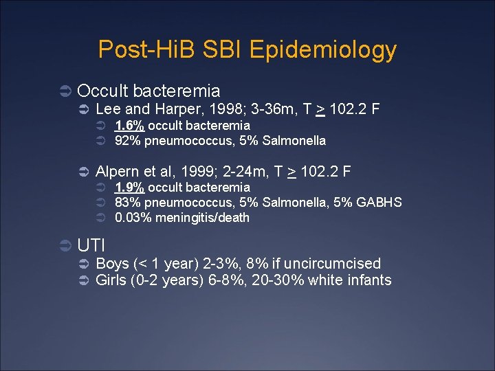 Post-Hi. B SBI Epidemiology Ü Occult bacteremia Ü Lee and Harper, 1998; 3 -36