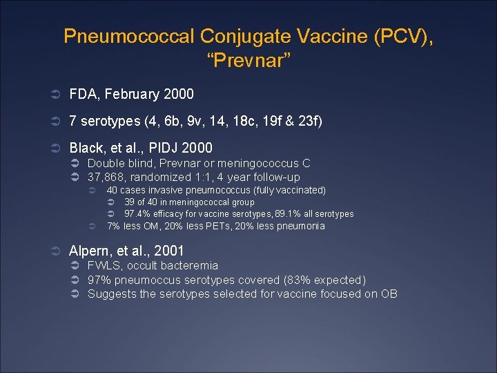 Pneumococcal Conjugate Vaccine (PCV), “Prevnar” Ü FDA, February 2000 Ü 7 serotypes (4, 6