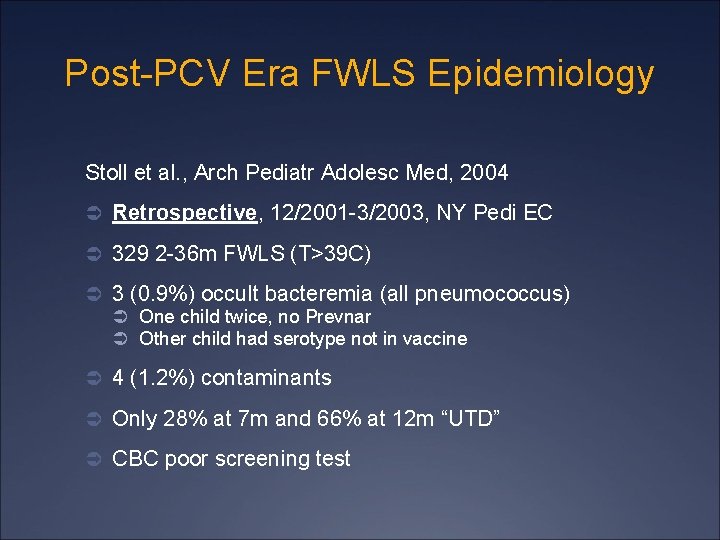 Post-PCV Era FWLS Epidemiology Stoll et al. , Arch Pediatr Adolesc Med, 2004 Ü