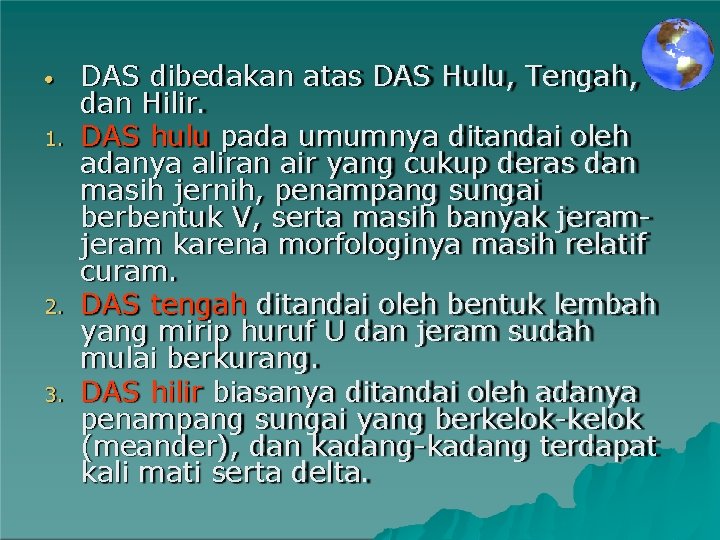 1. 2. 3. DAS dibedakan atas DAS Hulu, Tengah, dan Hilir. DAS hulu pada