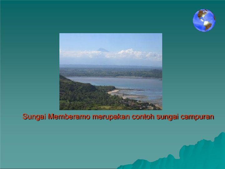 Sungai Memberamo merupakan contoh sungai campuran 