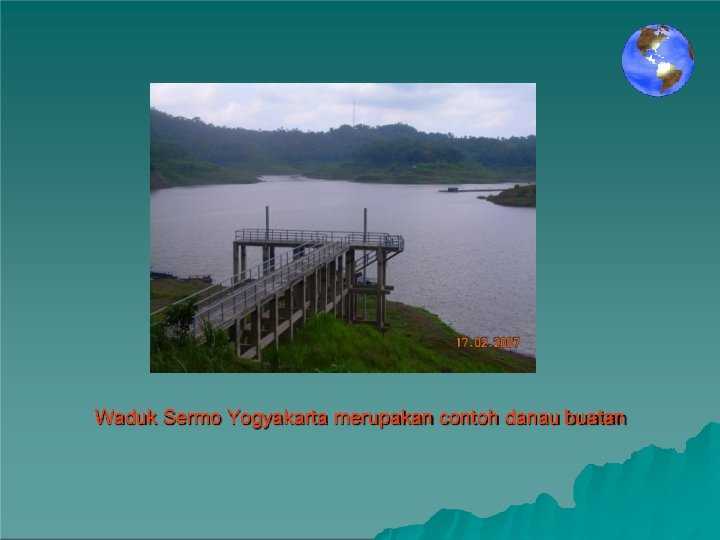 Waduk Sermo Yogyakarta merupakan contoh danau buatan 