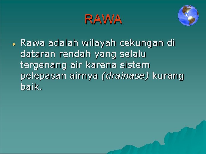 RAWA Rawa adalah wilayah cekungan di dataran rendah yang selalu tergenang air karena sistem