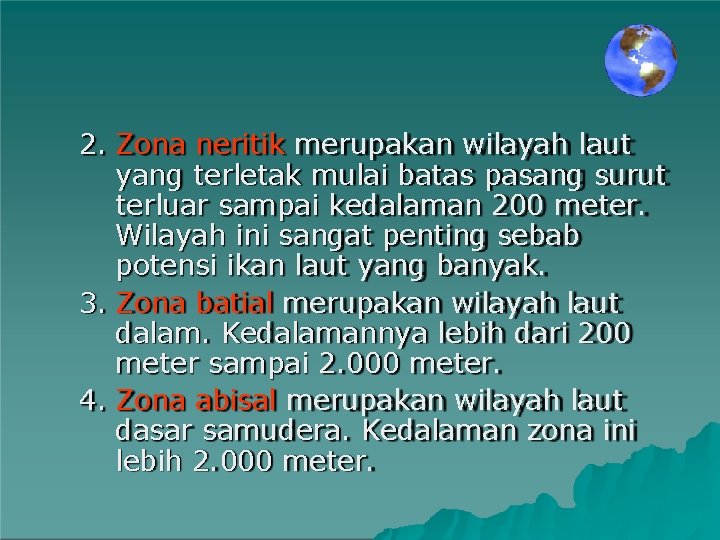 2. Zona neritik merupakan wilayah laut yang terletak mulai batas pasang surut terluar sampai