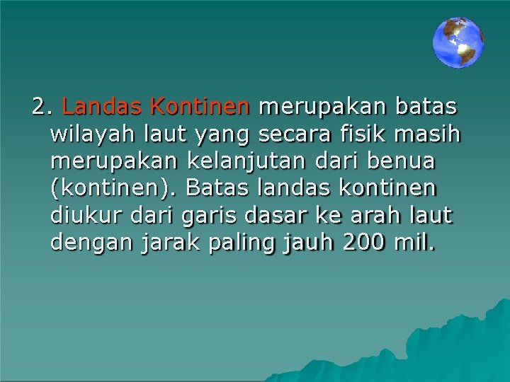 2. Landas Kontinen merupakan batas wilayah laut yang secara fisik masih merupakan kelanjutan dari