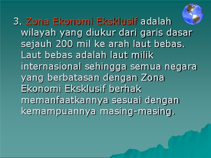 3. Zona Ekonomi Eksklusif adalah wilayah yang diukur dari garis dasar sejauh 200 mil