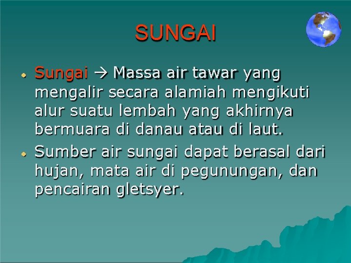 SUNGAI Sungai Massa air tawar yang mengalir secara alamiah mengikuti alur suatu lembah yang