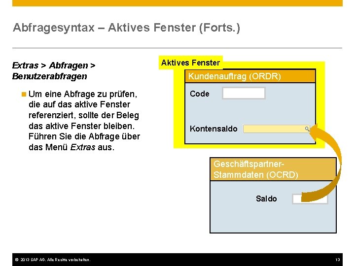 Abfragesyntax – Aktives Fenster (Forts. ) Extras > Abfragen > Benutzerabfragen n Um eine