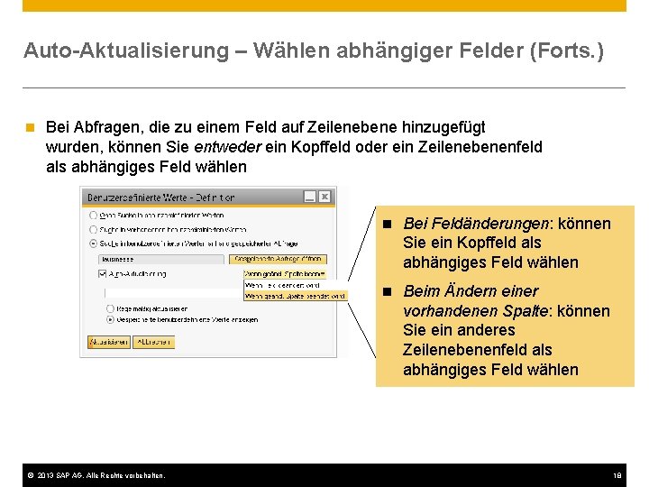 Auto-Aktualisierung – Wählen abhängiger Felder (Forts. ) n Bei Abfragen, die zu einem Feld