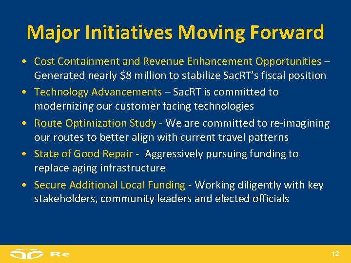 Major Initiatives Moving Forward • Cost Containment and Revenue Enhancement Opportunities – Generated nearly