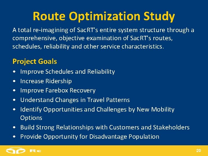 Route Optimization Study A total re-imagining of Sac. RT’s entire system structure through a