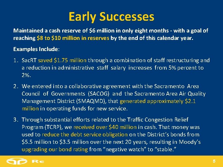 Early Successes Maintained a cash reserve of $6 million in only eight months -