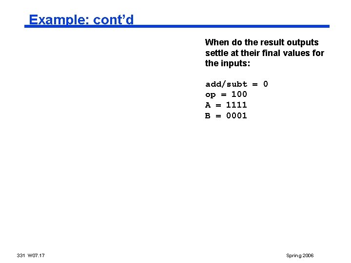 Example: cont’d When do the result outputs settle at their final values for the