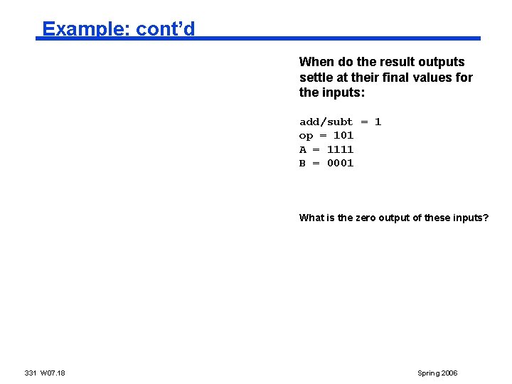 Example: cont’d When do the result outputs settle at their final values for the