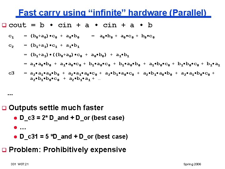 Fast carry using “infinite” hardware (Parallel) q cout = b • cin + a