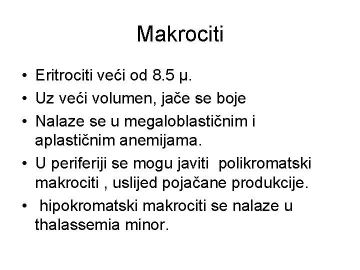 Makrociti • Eritrociti veći od 8. 5 µ. • Uz veći volumen, jače se