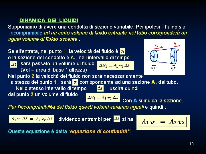  DINAMICA DEI LIQUIDI Supponiamo di avere una condotta di sezione variabile. Per ipotesi