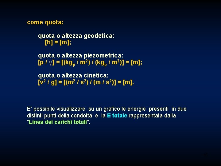 come quota: quota o altezza geodetica: [h] = [m]; quota o altezza piezometrica: [p