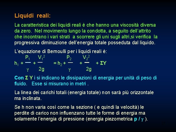 Liquidi reali: La caratteristica dei liquidi reali è che hanno una viscosità diversa da