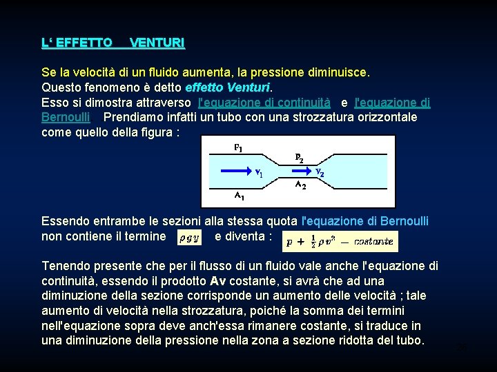 L‘ EFFETTO VENTURI Se la velocità di un fluido aumenta, la pressione diminuisce. Questo