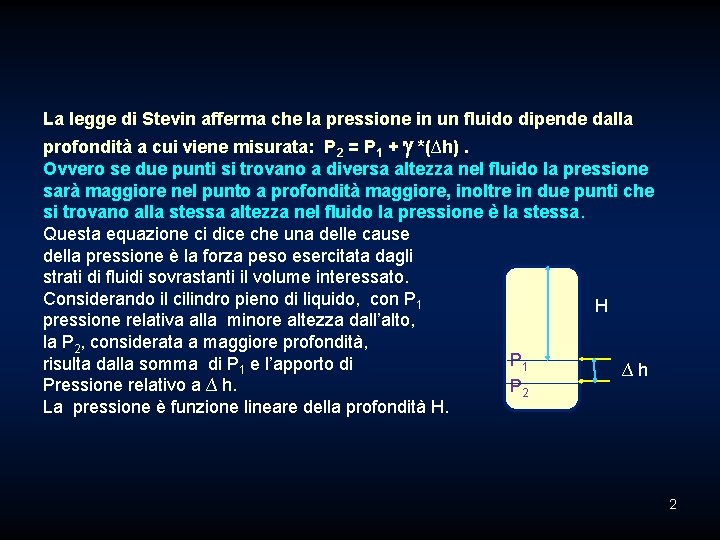 La legge di Stevin afferma che la pressione in un fluido dipende dalla profondità