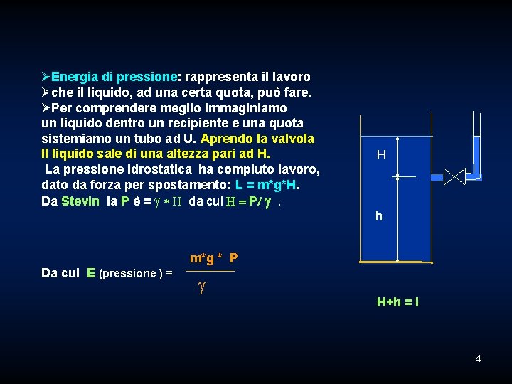 ØEnergia di pressione: rappresenta il lavoro Øche il liquido, ad una certa quota, può