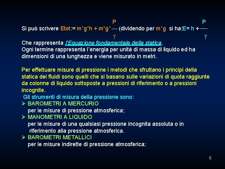 P Si può scrivere Etot: = m*g*h + m*g* (dividendo per m*g si