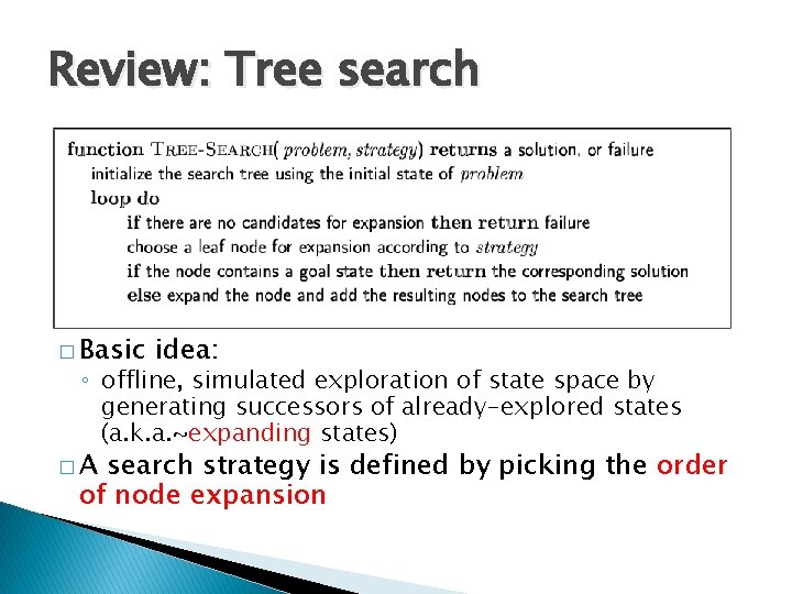 Review: Tree search � Basic idea: ◦ offline, simulated exploration of state space by